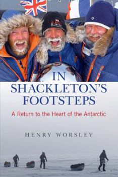 In Shackleton's Footsteps, A Return to the Heart of the Antarctic