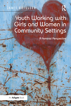 Hardcover Youth Working with Girls and Women in Community Settings: A Feminist Perspective Book