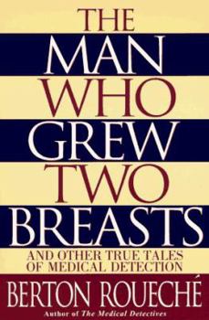 Paperback The Man Who Grew Two Breasts: And Other True Tales of Medical Detection Book