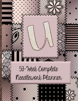 U: 53-Week Complete Needlework Planner: "Sew" Much Fun  Monogram Needlework Planner with 2:3 and 4:5 Graph Paper - and a Page for Notes