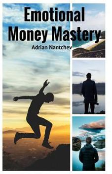 Paperback Emotional Money Mastery: 11 Principles to have a Healthy Relationship and Understanding with Money Book