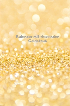 Kalender mit rieselnden Goldstaub: Kalender 2020 (German Edition)