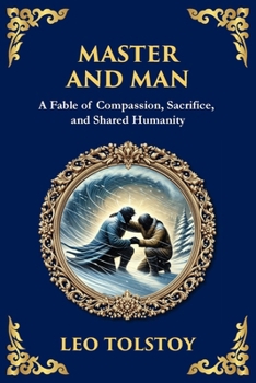 Master and Man: A Story of Greed, Redemption, and the Power of Compassion (Large Print Deluxe Edition For Easy Reading) (Library of Alexandria)