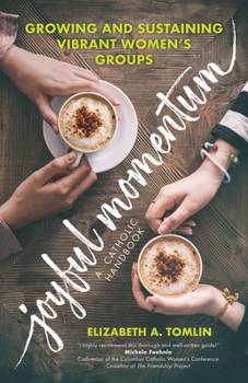 Paperback Joyful Momentum: Growing and Sustaining Vibrant Women's Groups Book