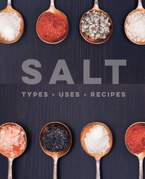 Hardcover Salt: Types - Uses - Recipes Book