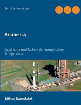 Paperback Ariane 1-4: Geschichte und Technik der europäischen Erfolgsrakete [German] Book