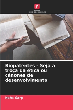 Paperback Biopatentes - Seja a troça da ética ou cânones de desenvolvimento [Portuguese] Book