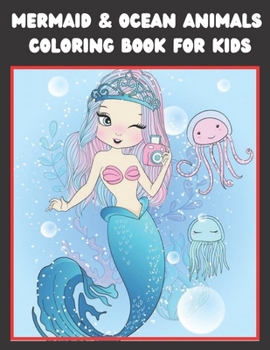 Paperback Mermaid & Ocean Animals Coloring Book for kids: Mermaid Coloring Books for Kids Ages 4-8 Sea Creatures Coloring Book for kids Book