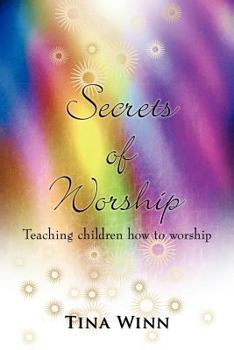 Paperback Secrets of Worship: Teaching children how to worship Book