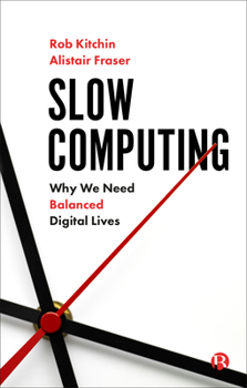 Paperback Slow Computing: Why We Need Balanced Digital Lives Book