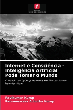 Paperback Internet é Consciência - Inteligência Artificial Pode Tomar o Mundo [Portuguese] Book