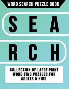 Word Search Puzzle Book: Collection of Large Print Word Find Puzzles for Adults & Kids