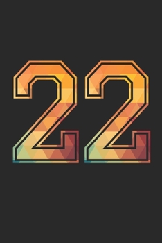 Blank Lined Journal, Notebook, Diary, Planner - 22 Lucky Number Sports Team No. 22 Age Year 1922 - 22nd Birthday Gift For 22 Years Old Men and Women: ... Diary, 110 page, Lined, 6x9 (15.2 x 22.9 cm)