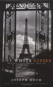 Hardcover The White Cities : Reports from France 1925-1939 Book