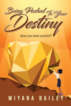 Paperback Being Pushed To Your Destiny: Have You Been Pushed? Book