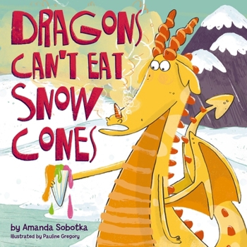 Hardcover Dragons Can't Eat Snow Cones Book