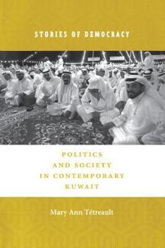 Paperback Stories of Democracy: Politics and Society in Contemporary Kuwait Book