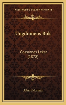 Hardcover Ungdomens BOK: Gossarnes Lekar (1878) Book