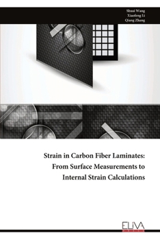 Paperback Strain in Carbon Fiber Laminates: From Surface Measurements to Internal Strain Calculations Book