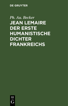 Hardcover Jean Lemaire der erste humanistische Dichter Frankreichs [German] Book