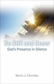 Paperback Be Still and Know: God's Presence in Silence Book