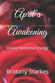 Paperback April's Awakening: Divine Feminine Energy Book