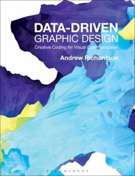 Paperback Data-Driven Graphic Design: Creative Coding for Visual Communication Book