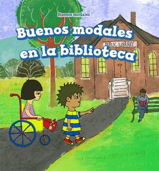 Library Binding Buenos Modales En La Biblioteca (Good Manners at the Library) [Spanish] Book