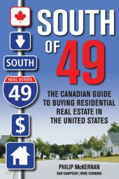 Hardcover South of 49: The Canadian Guide to Buying Residential Real Estate in the United States Book