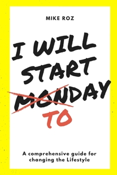 I Will Start Today: A comprehensive guide for changing Lifestyle