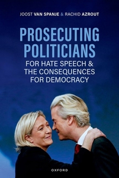 Hardcover Prosecuting Politicians for Hate Speech and the Consequences for Democracy Book