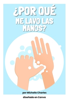 ¿Por qué me lavo las manos? (Spanish Edition)