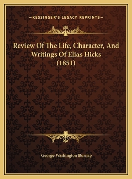 Hardcover Review Of The Life, Character, And Writings Of Elias Hicks (1851) Book