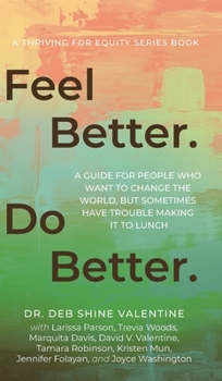 Hardcover Feel Better. Do Better.: A Guide for People Who Want to Change the World, but Sometimes Have Trouble Making It to Lunch Book