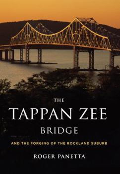 Paperback The Tappan Zee Bridge and the Forging of the Rockland Suburb Book