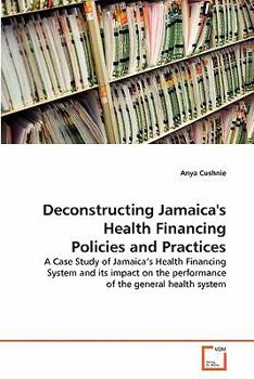 Paperback Deconstructing Jamaica's Health Financing Policies and Practices Book