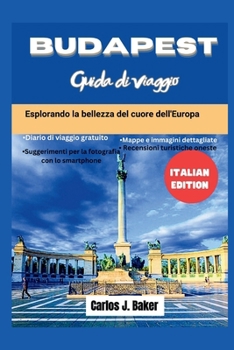 Paperback Guida turistica di Budapest: Esplorando la bellezza del cuore dell'Europa [Italian] Book