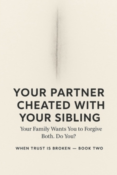 YOUR PARTNER CHEATED WITH YOUR SIBLING , Your Family Wants You to Forgive Both. Do You?