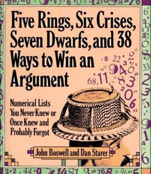 Hardcover Five Rings, Six Crises, Seven Dwarfs, and 38 Ways to Win an Argument: Numerical Lists You Never Knew or Once Knew and Probably Forgot Book