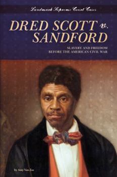 Dred Scott V. Sandford: Slavery and Freedom Before the American Civil War - Book  of the Landmark Supreme Court Cases