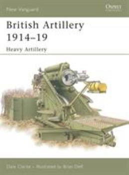 Paperback British Artillery 1914 19: Heavy Artillery Book