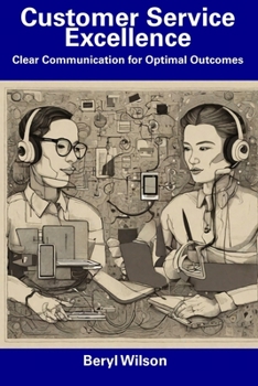 Paperback Customer Service Excellence: Clear Communication for Optimal Outcomes Book