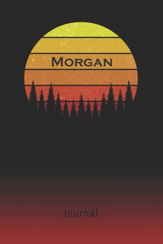 Journal: Morgan Personalized First Name Personal Writing Diary | Letter M Classic Retro Vintage Sunset Cover | Daily Diaries for Journalists & Writers | Note Taking | Write about your Life & Interests