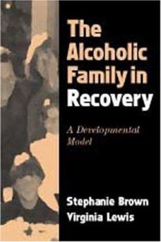 Hardcover The Alcoholic Family in Recovery: A Developmental Model Book