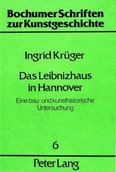 Paperback Das Leibnizhaus in Hannover: Eine Bau- Und Kunsthistorische Untersuchung [German] Book