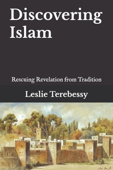 Paperback Discovering Islam: Rescuing Revelation from Tradition Book
