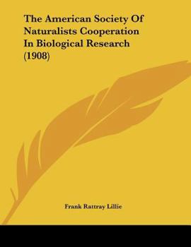 Paperback The American Society Of Naturalists Cooperation In Biological Research (1908) Book