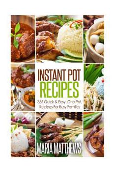 Paperback Instant Pot Recipes: 365 Quick & Easy, One Pot, Recipes For Busy Families Book