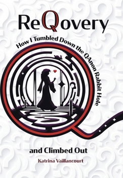 Hardcover ReQovery: How I Tumbled Down the QAnon Rabbit Hole and Climbed Out Book