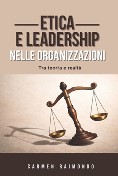 Paperback Etica e Leadership nelle organizzazioni. Tra teoria e realtà [Italian] Book